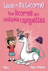 Lucie et sa licorne - Une licorne aux multiples casquettes - Bande dessinée jeunesse - Dès 8 ans - Dana Simpson - 9791032404638