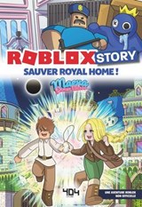 Roblox Story - Sauver Royal Home ! Un roman Roblox non officiel par Maeva Games Videos - roman jeu vidéo - Maeva Games Video - 9791032409749