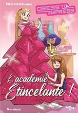 L'académie étincelante - Fanfiction Roblox - Jeux vidéo - Dress to Impress - Fiction - Mode - Mélysie Delaine - 9791032410516
