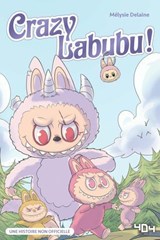 Crazy Labubu : une aventure de Labubus – Fanfiction– Livre Labubu – Livre Jeunesse – Lecture ado – Tendance peluche - Mélysie Delaine - 9791032410967