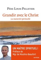 Grandir avec le Christ - Eric de Moulins-Beaufort ; Joseph de Almeida-Montero ; Père Louis Pelletier - 9791033606796