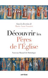 Découvrir les Pères de l'Eglise - Collectif ; Marie-Anne Vannier - 9791033616016