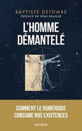 L'homme démantelé - Baptiste Detombe ; Rémi Brague - 9791033616689