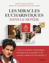 Les miracles eucharistiques dans le monde - Carlo Acutis ; Jean-Baptiste Maillard ; Marie Maillard ; Antonia Salzano Acutis - 9791033617648