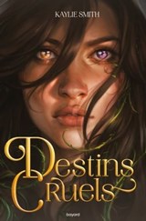 Destins cruels, Tome 01 - Kaylie Smith - 9791036360282