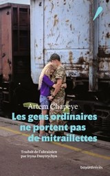 Les gens ordinaires ne portent pas de mitraillettes - Artem Chapeye - 9791036367731