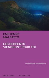 Les serpents viendront pour toi - Emilienne Malfatto - 9791037504494