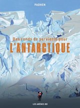 Des ronds de serviette pour l'Antarctique - Padhen - 9791037515629