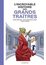 L'Incroyable Histoire des Grands traîtres - Didier Convard ; Pascal Magnat ; Jean-Christophe Camus - 9791037517005