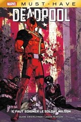 Best of Marvel (Must-Have) : Deadpool - Il faut soigner le soldat Wilson - Duane Swierczynski ; Jason Pearson - 9791039102384