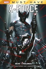Best of Marvel (Must-Have) : X-Force - Sexe + Violence - Craig Kyle ; Christopher Yost ; Gabriele Dell'Otto - 9791039127752