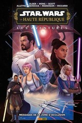 Star Wars - La Haute République : Les Aventures - Messages de la Zone d'Occlusion - Daniel José Older ; Alyssa Wong ; Cavan Scott ; Paris Alleyne ; Valeria Favoccia ; Lucas Marangon ; Vincenzo Riccardi - 9791039143172
