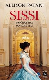 Sissi, impératrice malgré elle - Allison Pataki - 9791039204590