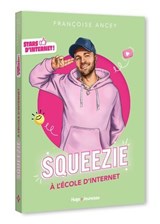 Stars d'Internet ! Squeezie - Carole Coatsaliou ; Françoise Ancey - 9791042905484