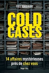 Cold Cases, 14 affaires mystérieuses près de chez vous - Yves Bordenave - 9791042908126