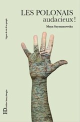 Les Polonais, audacieux ! - Maya Szymanowska - 9791093594248