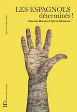 Les Espagnols, déterminés - Nacima Baron-Yelles ; Sylvia Desazars de Montgail - 9791093594958
