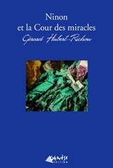 Ninon et la cour des miracles - Gérard Hubert-Richou - 9791094689400