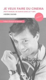 Je veux faire du cinéma - Frédéric Sojcher - 9791094689783