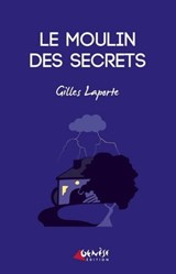 Le moulin des secrets - Gilles Laporte - 9791094689790