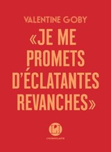 Je me promets d'éclatantes revanches - Valentine Goby - 9791095438519