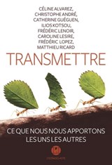 Transmettre - Catherine Gueguen ; Matthieu Ricard ; Ilios Kotsou ; Caroline Lesire ; Céline Alvarez ; André Christophe ; Frédéric Lenoir - 9791095438540
