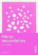 Héros secondaires - S. G. Browne - 9791095718291