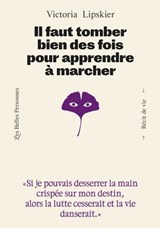 Il faut tomber bien des fois pour apprendre à marcher - Victoria Lipskier - 9791097993238