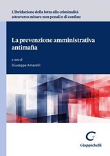 L'ibridazione della lotta alla criminalità attraverso misure non penali o di confine La prevenzione amministrativa antimafia - Andrea Alberico ; Giovanni Cocozza ; Giuseppe Amarelli ; Ilaria Giugni - 9791221167436