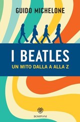 I Beatles. Un mito dalla A alla Z - Guido Michelone - 9791221701463