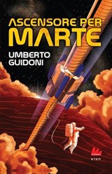 Ascensore per Marte - Umberto Guidoni - 9791222114880