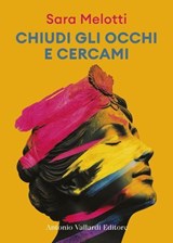 Chiudi gli occhi e cercami - Melotti Sara - 9791222204345