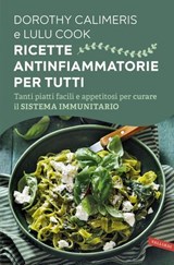 Ricette antinfiammatorie per tutti - Dorothy Calimeris ; Lulu Cook - 9791222204505