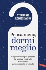 Pensa meno, dormi meglio - Stephanie Romiszewski - 9791222204581