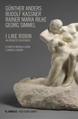I like Rodin - Günther Anders ; Rudolf Kassner ; Maria Rainer Rilke ; Georg Simmel - 9791222302270