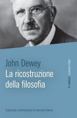 La ricostruzione della filosofia - John Dewey - 9791222303574