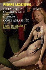 La fabbrica dell’uomo occidentale seguito da L’uomo come assassino - Pierre Legendre - 9791222320281