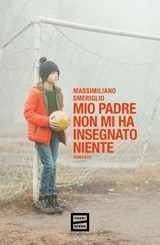 Mio padre non mi ha insegnato niente - Massimiliano Smeriglio - 9791222500331