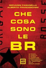 Che cosa sono le Br - Giovanni Fasanella ; Alberto Franceschini - 9791222501086