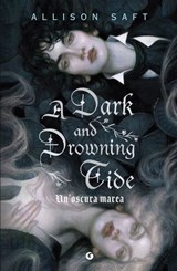 A Dark and Drowning Tide. Un'oscura marea - Allison Saft - 9791223204030