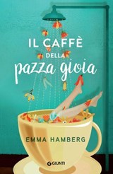 Il caffè della pazza gioia - Emma Hamberg ; Sara Rossini - 9791223209813