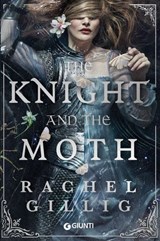The Knight and the Moth (edizione italiana) - Rachel Gillig - 9791223270370