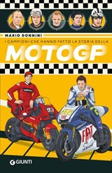 I campioni che hanno fatto la storia della MotoGP - Mario Donnini - 9791223276143