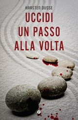Uccidi un passo alla volta - Karsten Dusse - 9791223276976