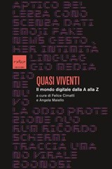 Quasi viventi - Felice Cimatti ; Angela Maiello ; Olimpia Affuso ; Daniela Angelucci ; Anna M. Borghi ; Mauro Carbone ; Francesco Casetti ; Dario Cecchi ; Vittorio Gallese ; Fabrizia Giuliani ; Barbara Grespi ; Richard Grusin ; Anna Maria Lorusso ; Gabriele Marino ; Piet - 9791254501221