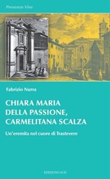 Chiara Maria della Passione, carmelitana scalza - Fabrizio Nurra - 9791254521199