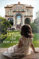 La figlia che non c'era - Andrea Noto - 9791254560747