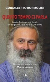 Questo tempo ci parla - Guidalberto Bormolini ; Mario Lancisi - 9791254710364