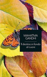 Il destino in fondo al cuore - Mahatma Gandhi - 9791254710470