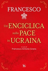 Un'enciclica sulla pace in Ucraina - Papa Francesco - 9791254711590